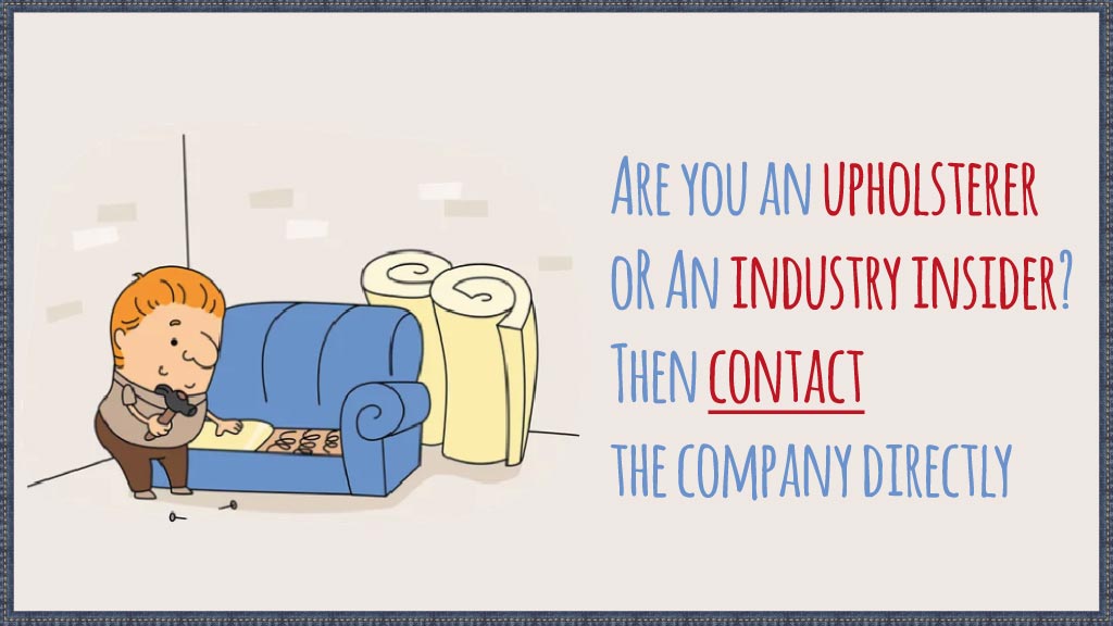 Are you an upholsterer or an industry insider? Then contact the company directly